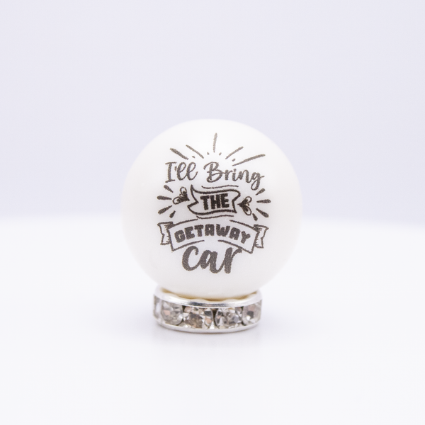 Personalized Bachelorette Party 20mm Bubblegum Beads "I'll Bring the Getaway Car"